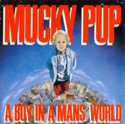 Mucky Pup : A Boy In a Mans World